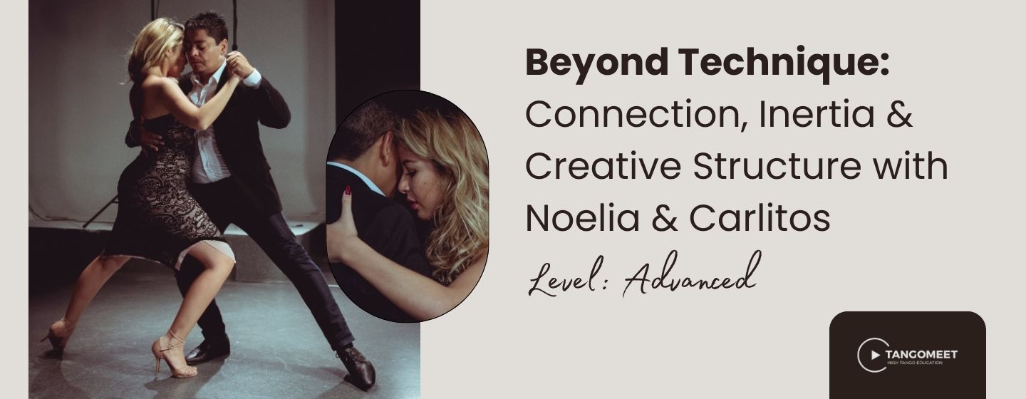 Beyond Technique: Connection, Inertia & Creative Structure with Noelia & Carlitos